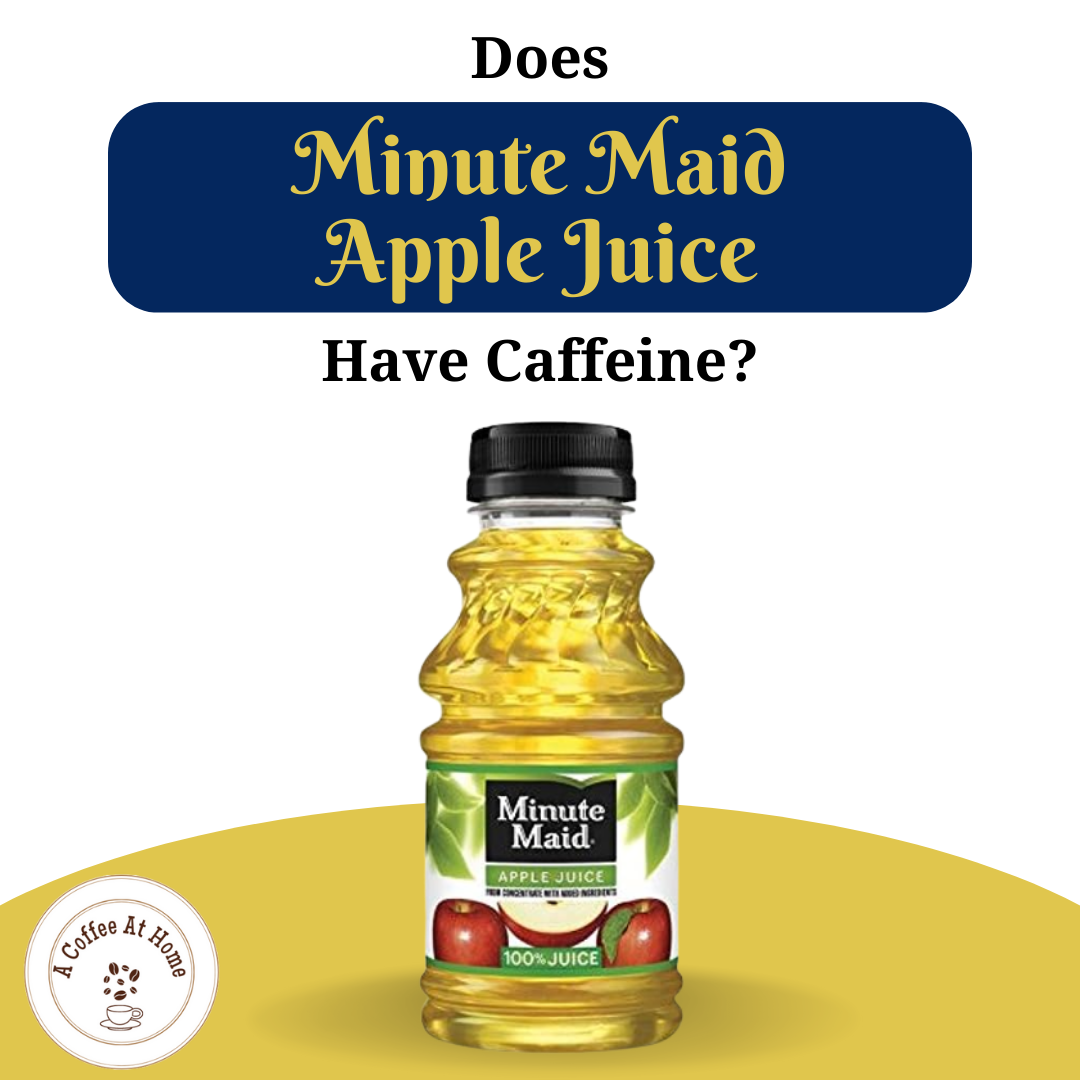 Does Minute Maid Apple Juice Have Caffeine