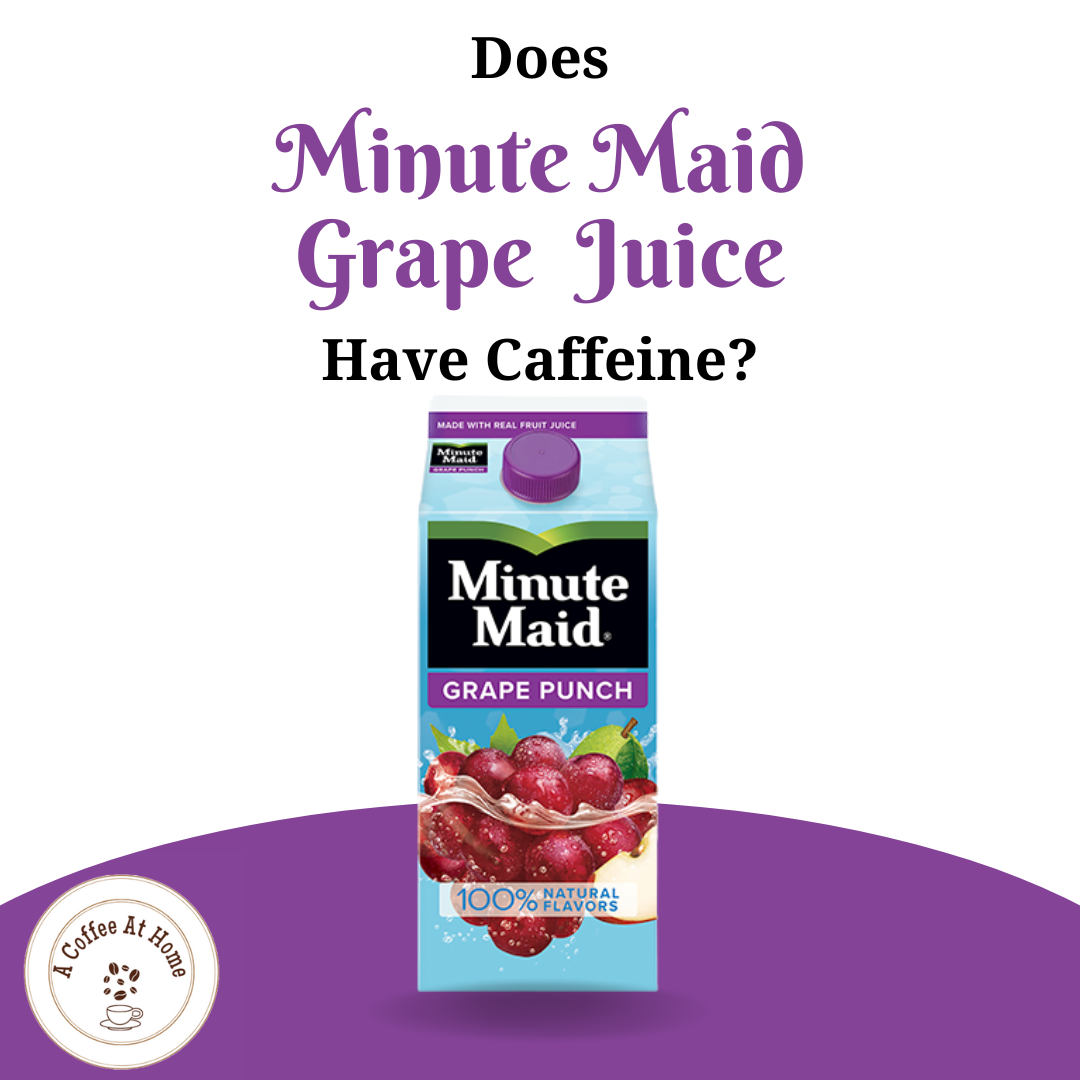 Does Minute Maid Grape Juice Have Caffeine