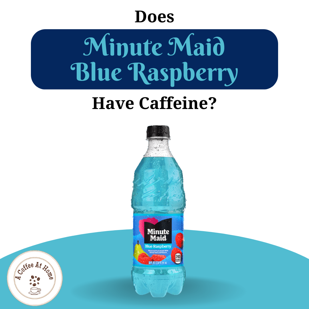 Does Minute Maid Blue Raspberry Have Caffeine