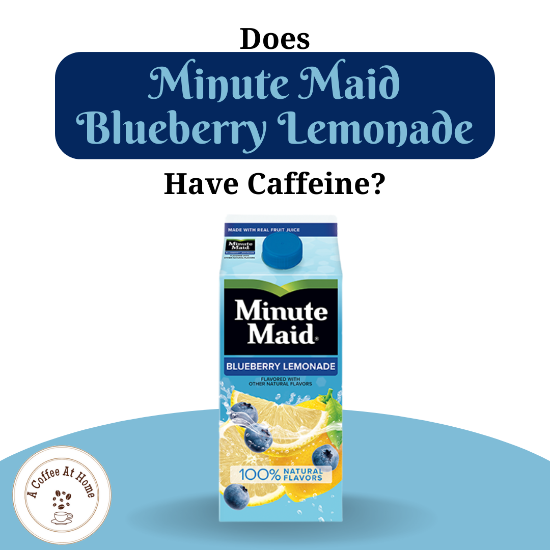 Does Minute Maid Blueberry Lemonade Have Caffeine