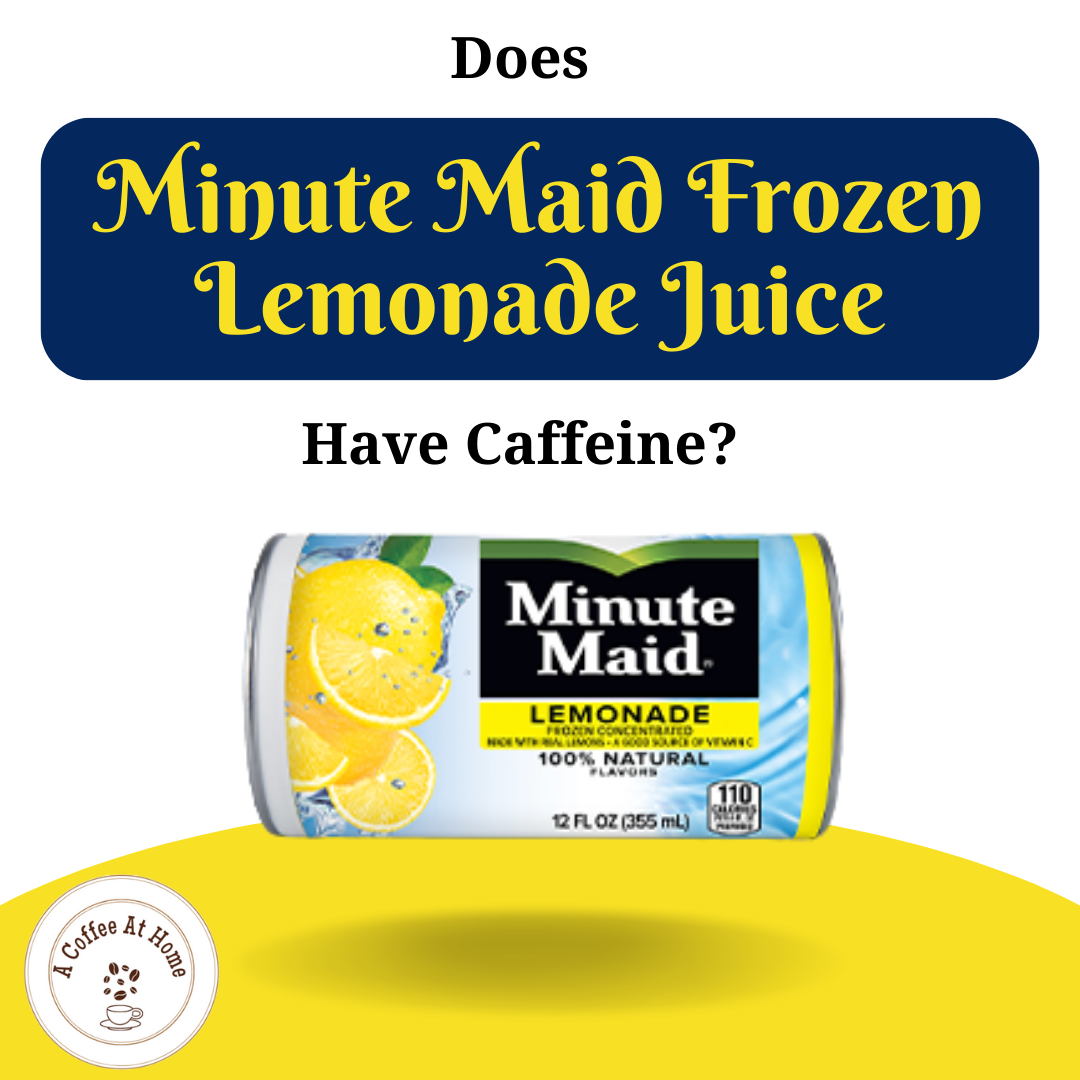 Does Minute Maid Frozen Lemonade Juice Have Caffeine