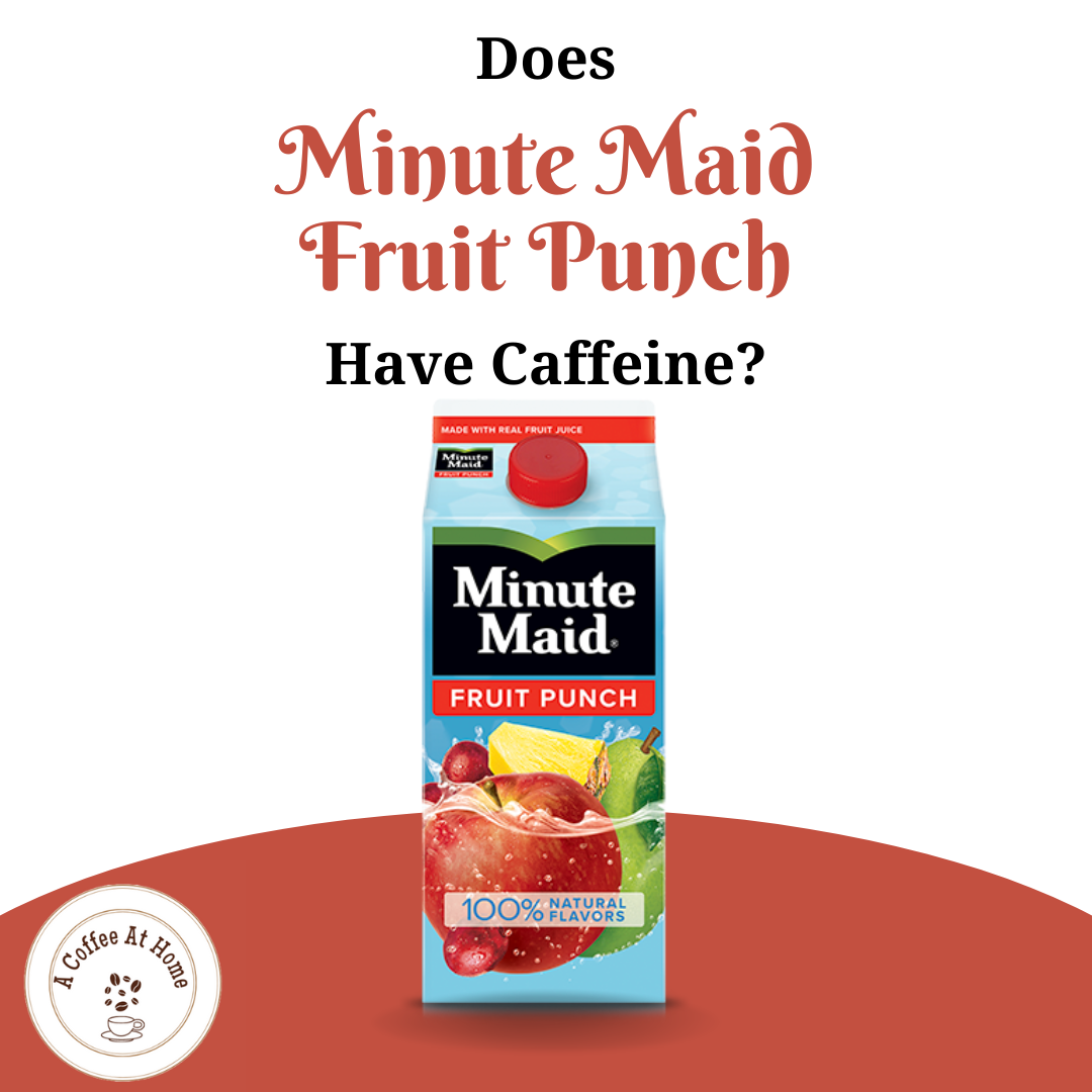 Does Minute Maid Fruit Punch Have Caffeine