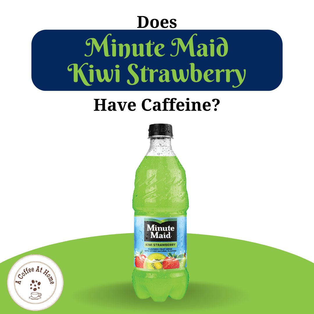 Does Minute Maid Kiwi Strawberry Have Caffeine