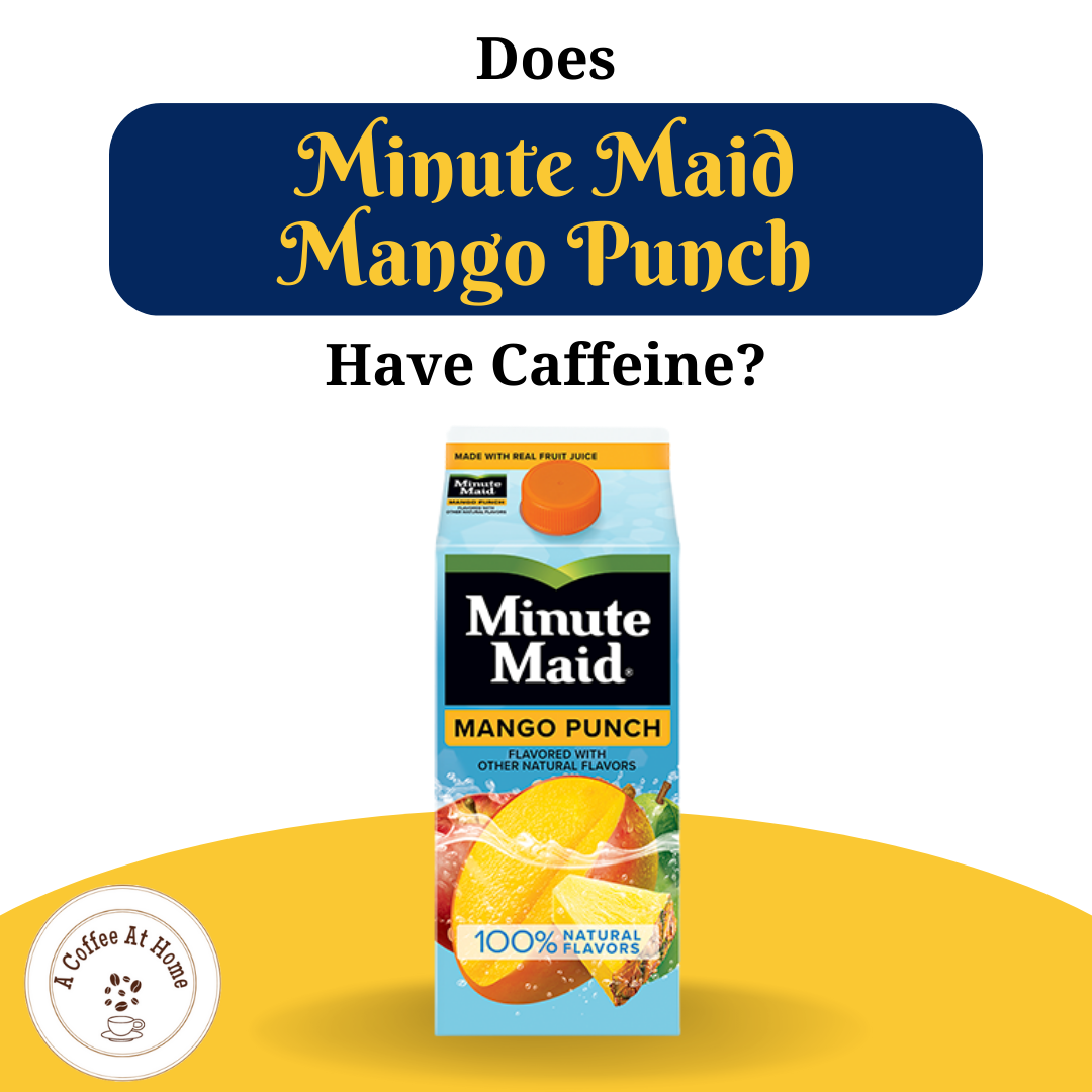 Does Minute Maid Mango Punch Have Caffeine