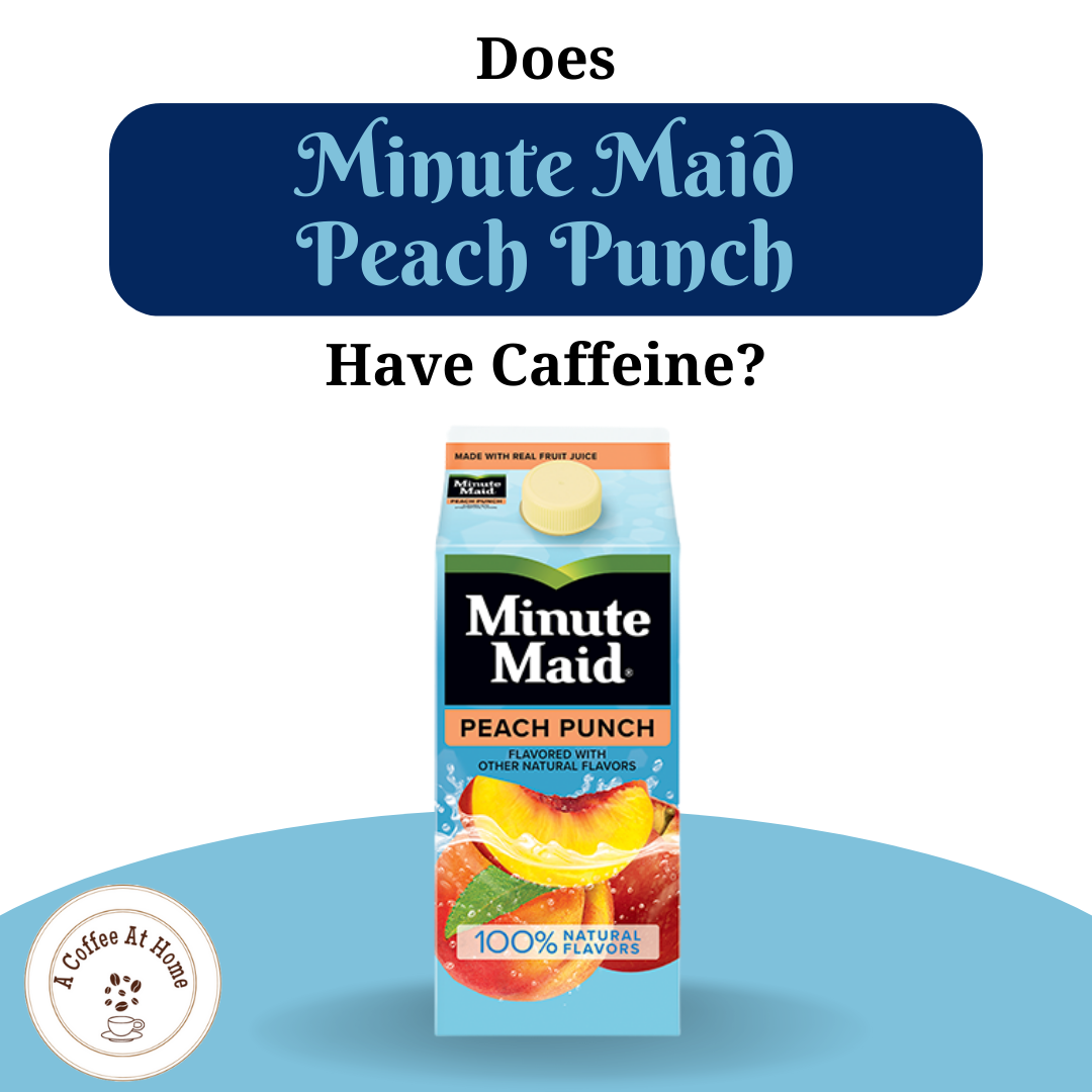 Does Minute Maid Peach Punch Have Caffeine