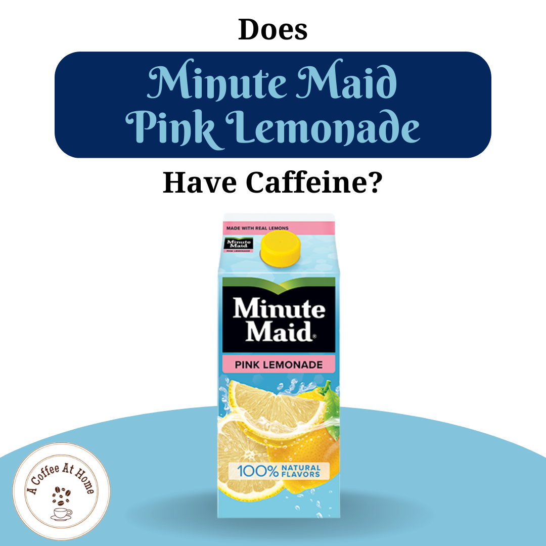 Does Minute Maid Pink Lemonade Have Caffeine