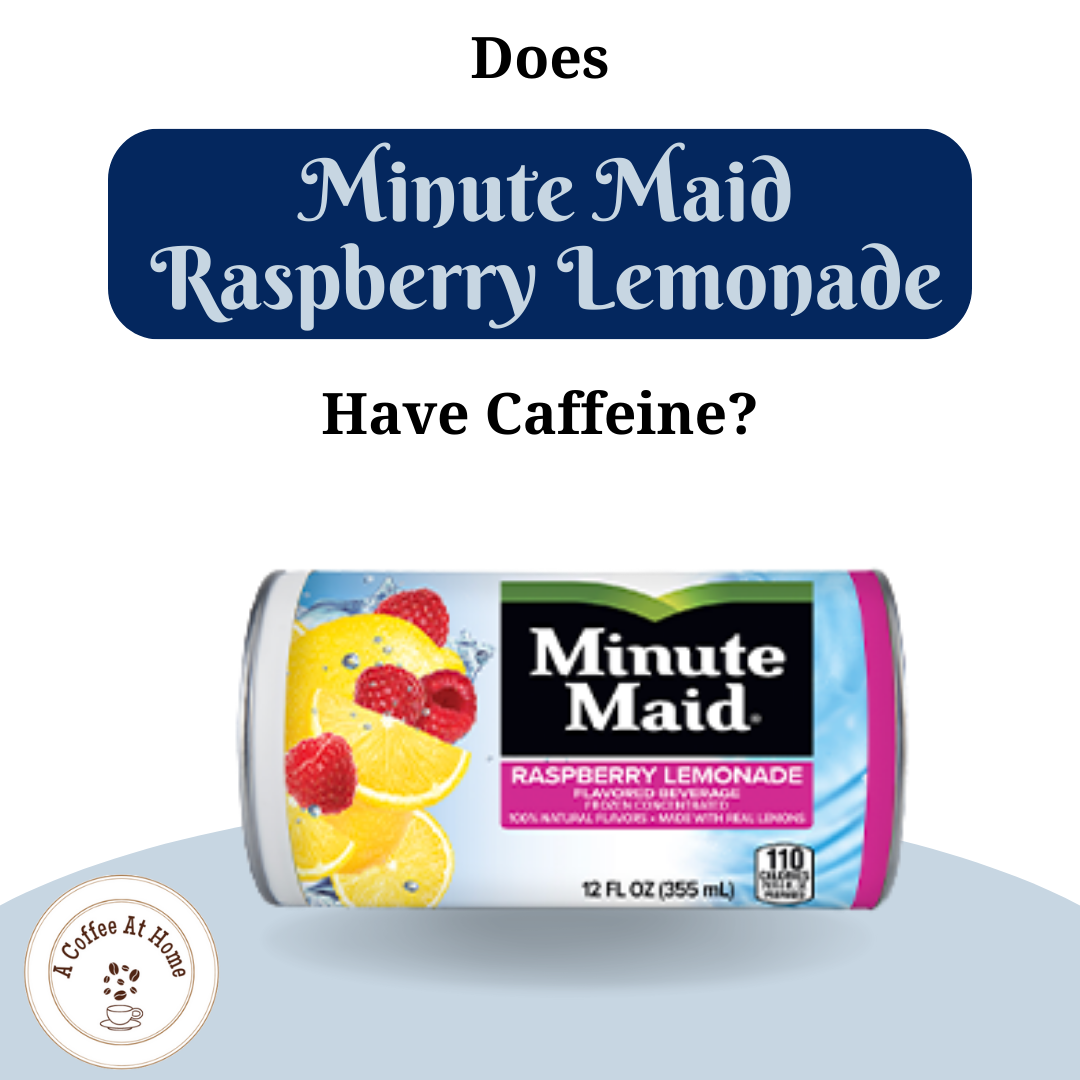 Does Minute Maid Raspberry Lemonade Have Caffeine