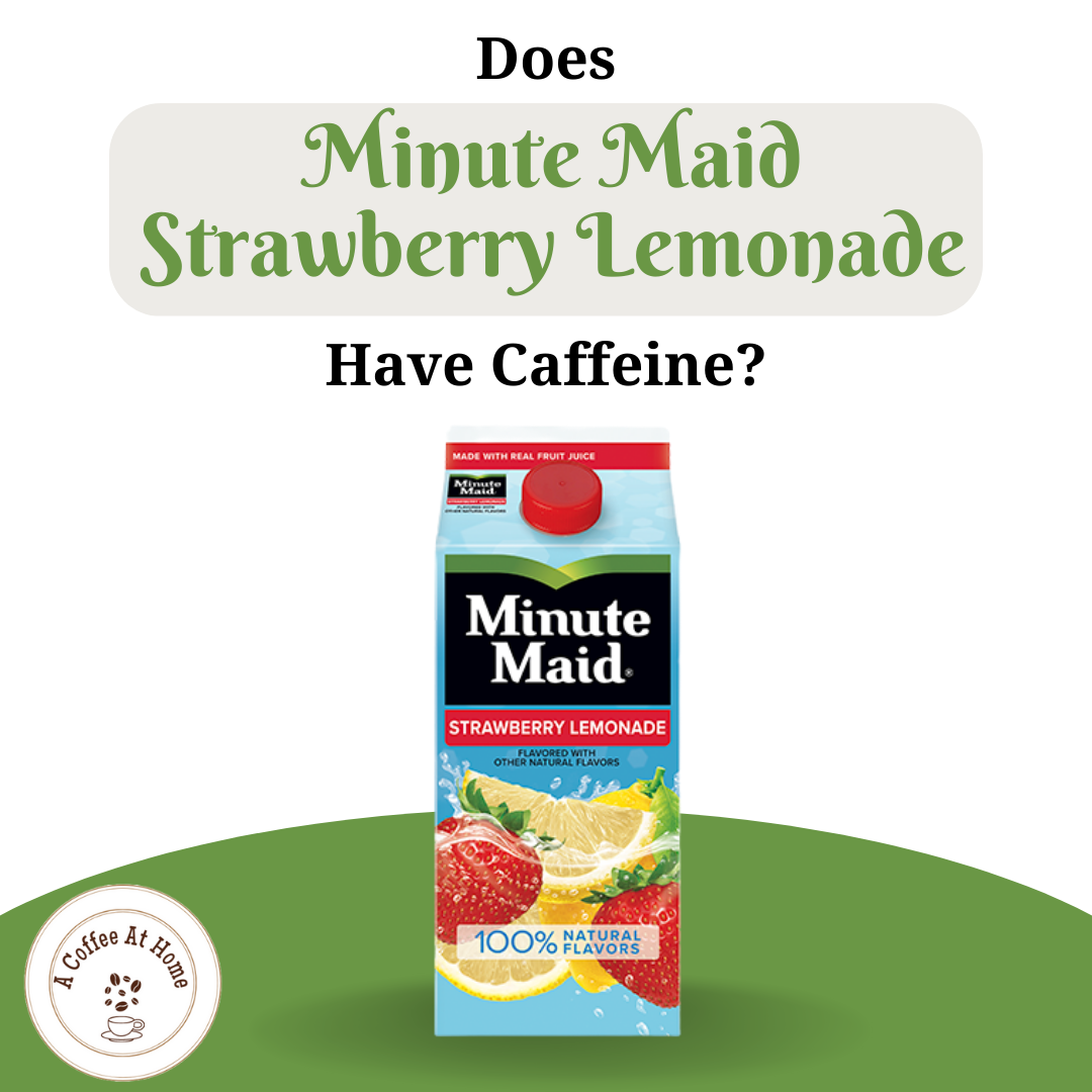 Does Minute Maid Strawberry Lemonade Have Caffeine