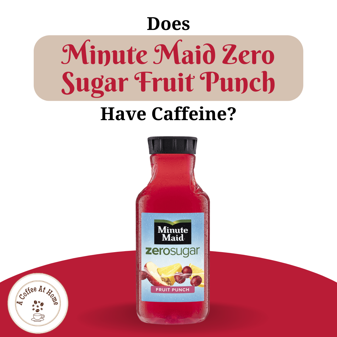 Does Minute Maid Zero Sugar Fruit Punch Have Caffeine