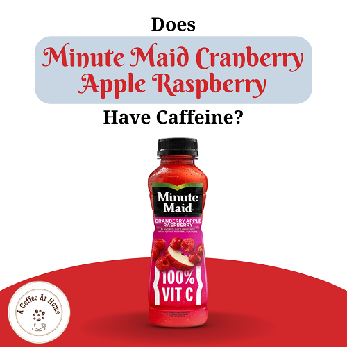 Does Minute Maid Cranberry Apple Raspberry Have Caffeine?