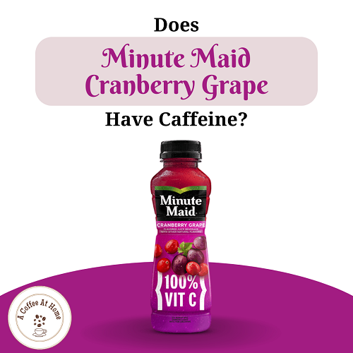 Does Minute Maid Cranberry Grape Have Caffeine?