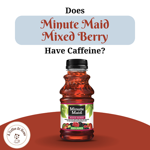 Does Minute Maid Mixed Berry Have Caffeine?