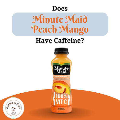 Does Minute Maid Peach Mango Have Caffeine?