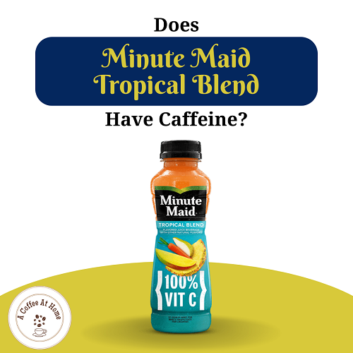 Does Minute Maid Tropical Blend Have Caffeine?