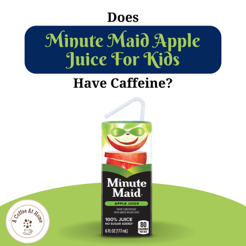 Does Minute Maid Apple Juice For Kids Have Caffeine?