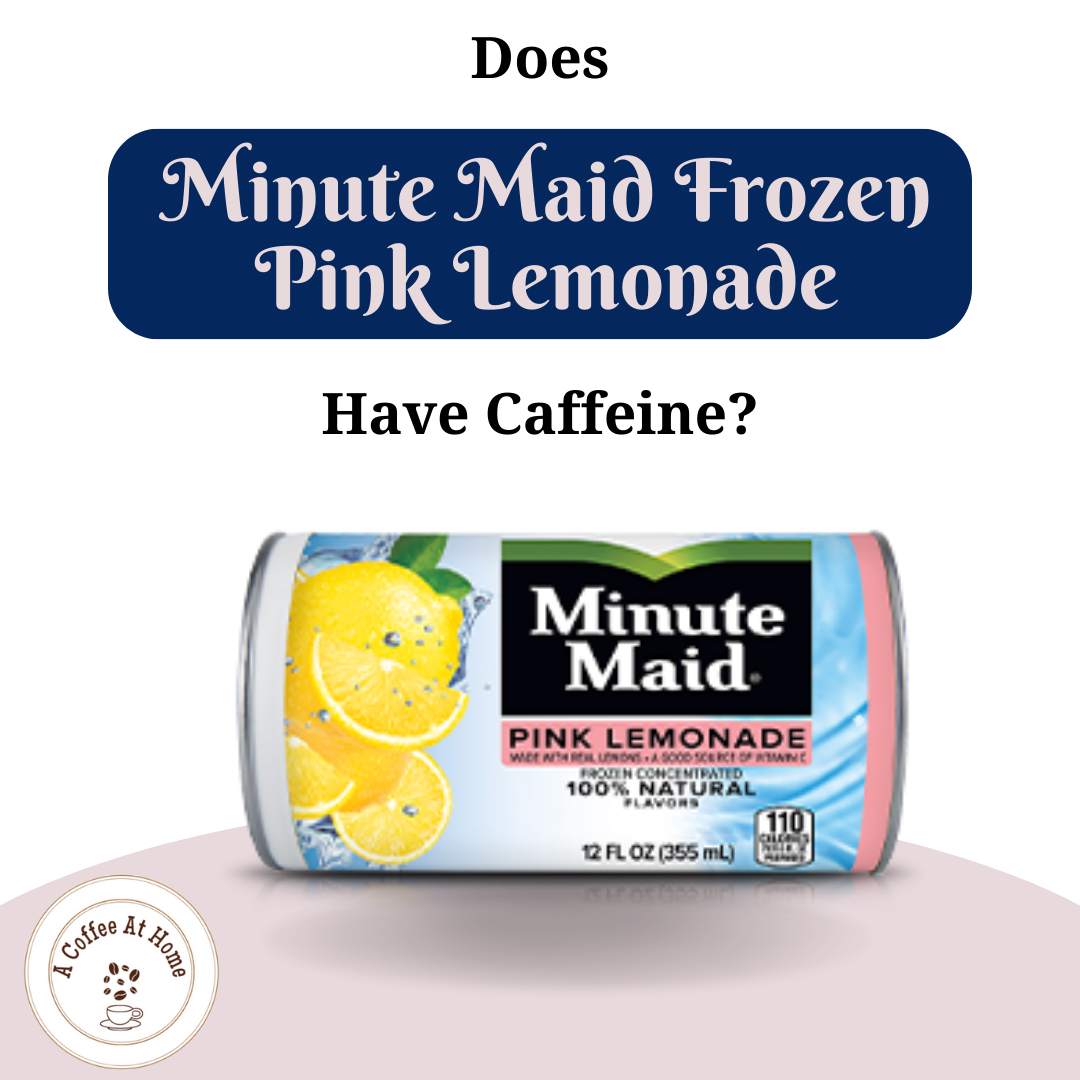 Does Minute Maid Frozen Pink Lemonade Have Caffeine?