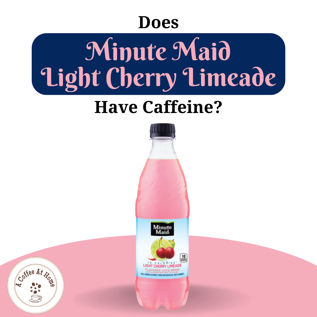 Does Minute Maid Light Cherry Limeade Have Caffeine?