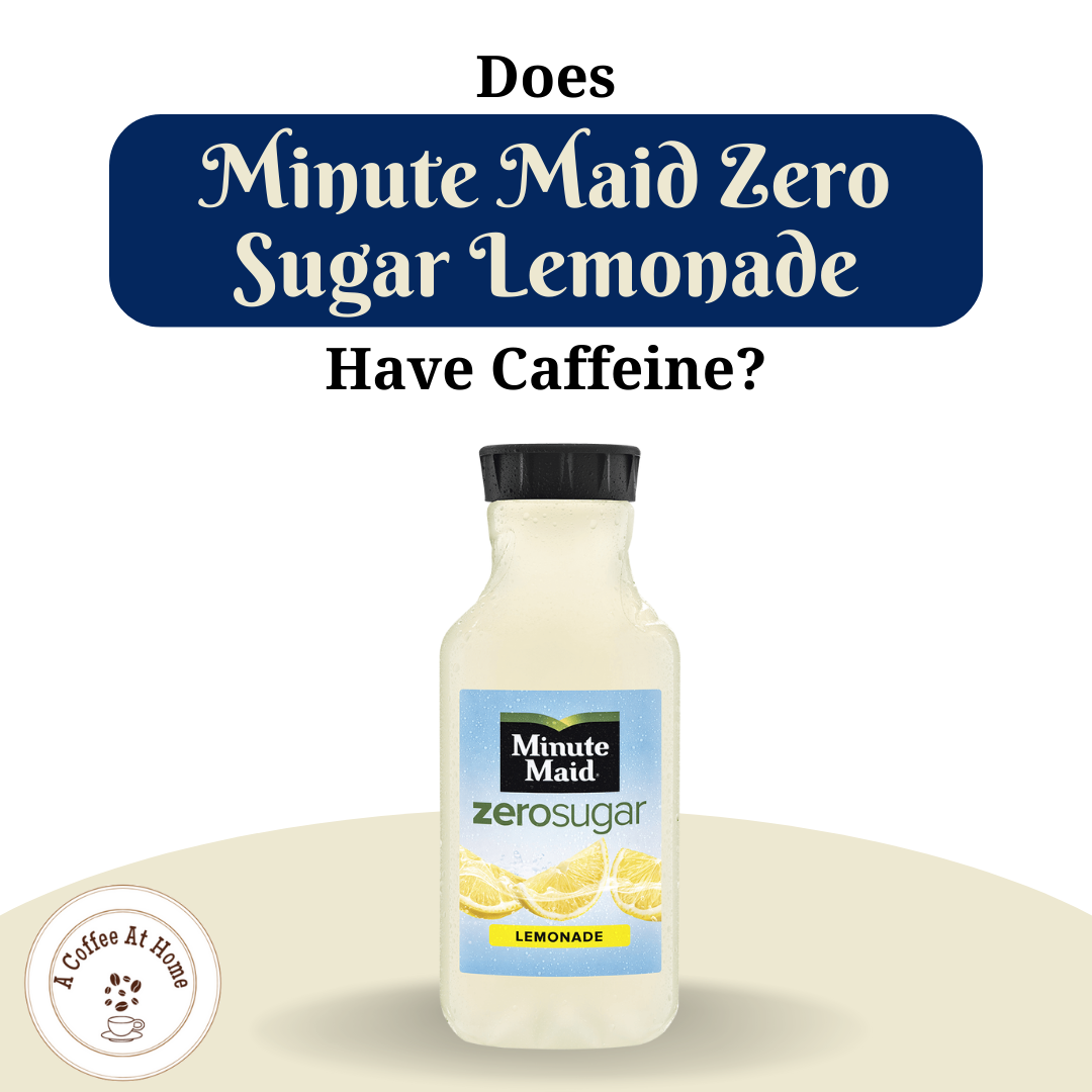 Does Minute Maid Zero Sugar Lemonade Have Caffeine?