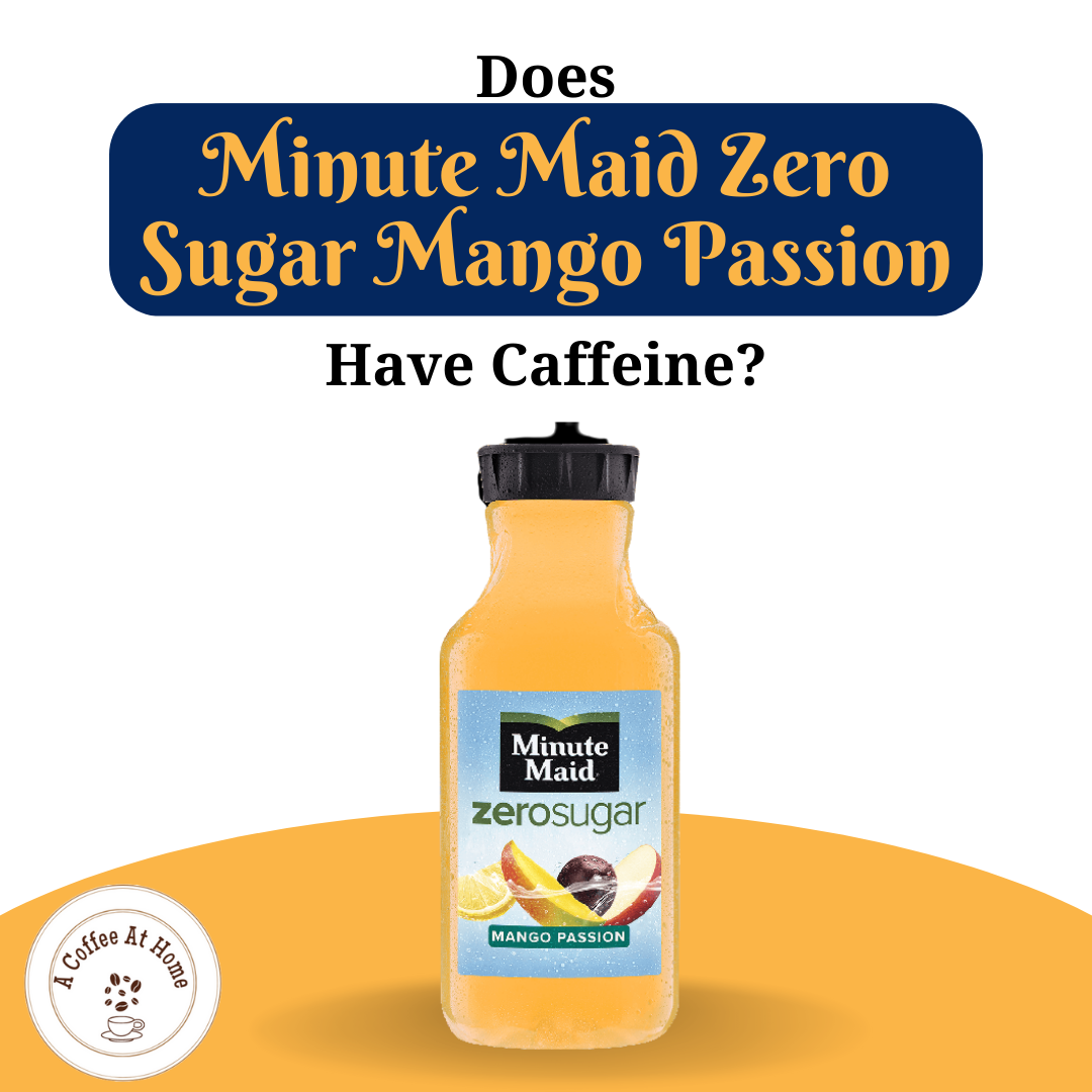 Does Minute Maid Zero Sugar Mango Passion Have Caffeine?