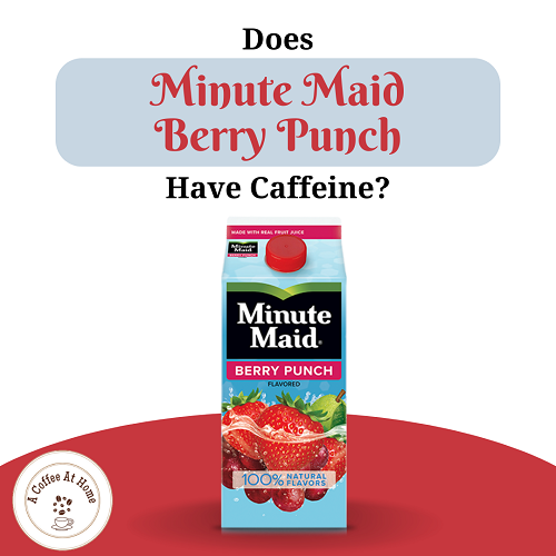 Does Minute Maid Berry Punch Have Caffeine?